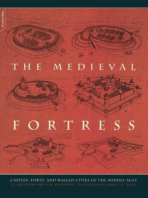 The Medieval Fortress: Castles, Forts and Walled Cities of the Middle Ages image number 0