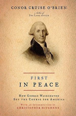 First in Peace: How George Washington Set the Course for America image number 0