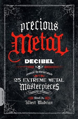 Precious Metal: Decibel Presents the Stories Behind 25 Extreme Metal Masterpieces image number 0