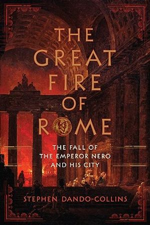 The Great Fire of Rome: The Fall of the Emperor Nero and His City image number 0