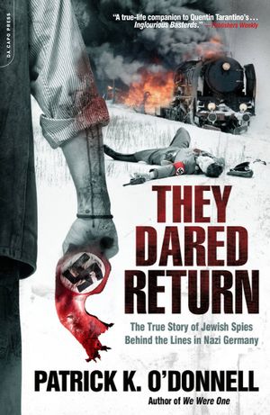 They Dared Return: The True Story of Jewish Spies Behind the Lines in Nazi Germany image number 0