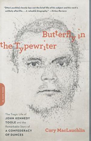 Butterfly in the Typewriter: The Tragic Life of John Kennedy Toole and the Remarkable Story of a Confederacy of Dunces image number 0