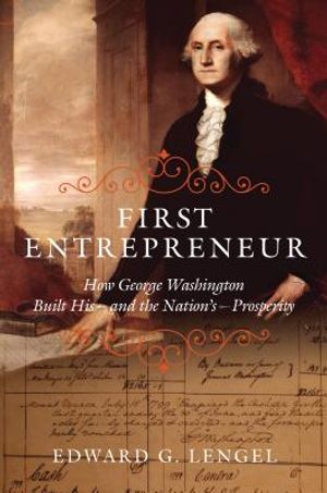 First Entrepreneur: How George Washington Built His -- And the Nation's -- Prosperity image number 0
