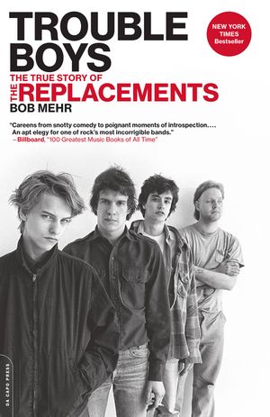 Trouble Boys: The True Story of the Replacements image number 0