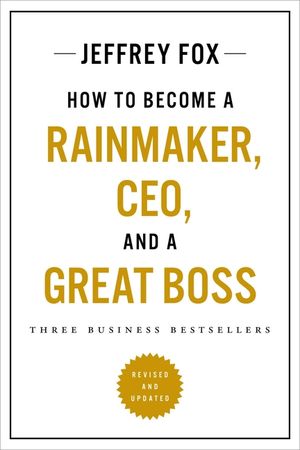 How to Become a Rainmaker, Ceo, and a Great Boss: Three Business Bestsellers image number 0
