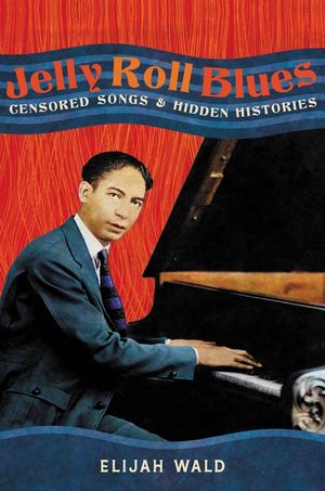 Jelly Roll Blues: Censored Songs and Hidden Histories image number 0