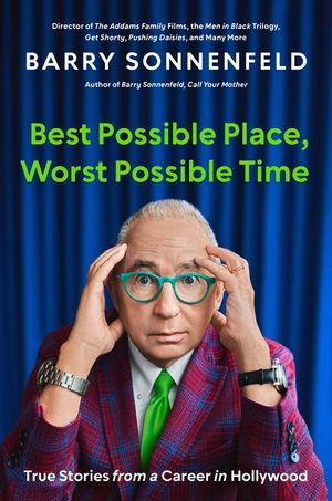 Best Possible Place, Worst Possible Time: True Stories from a Career in Hollywood image number 0