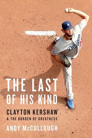 The Last of His Kind: Clayton Kershaw and the Burden of Greatness image number 0
