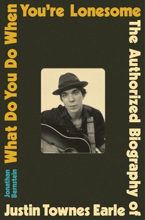 What Do You Do When You're Lonesome: The Authorized Biography of Justin Townes Earle image number 0