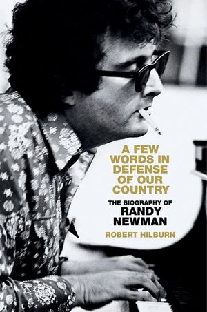 A Few Words in Defense of Our Country: The Biography of Randy Newman image number 0