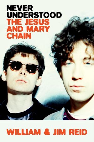 Never Understood: The Jesus and Mary Chain image number 0