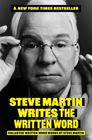 Steve Martin Writes the Written Word: Collected Written Word Works by Steve Martin image number 0