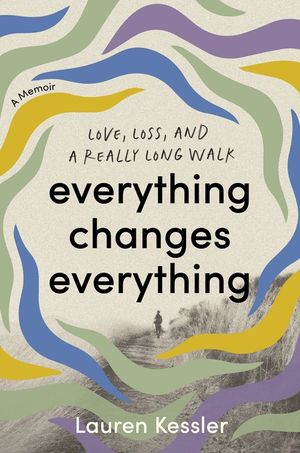 Everything Changes Everything: Love, Loss, and a Really Long Walk image number 0