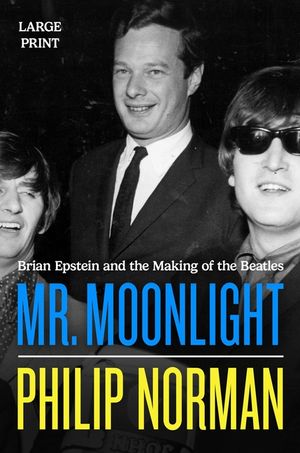 Mr. Moonlight: Brian Epstein and the Making of the Beatles image number 0