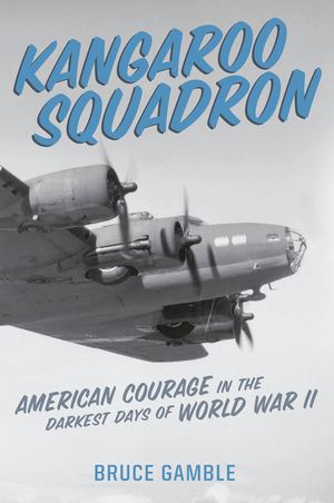 Kangaroo Squadron: American Courage in the Darkest Days of World War II image number 0