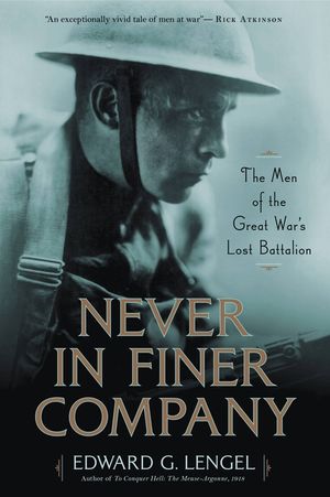 Never in Finer Company: The Men of the Great War's Lost Battalion image number 0