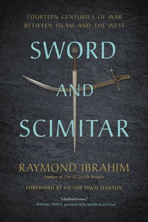 Sword and Scimitar: Fourteen Centuries of War Between Islam and the West image number 0