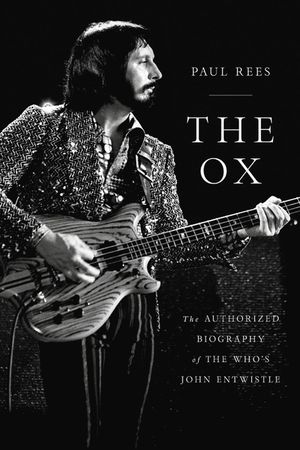 The Ox: The Authorized Biography of the Who's John Entwistle image number 0