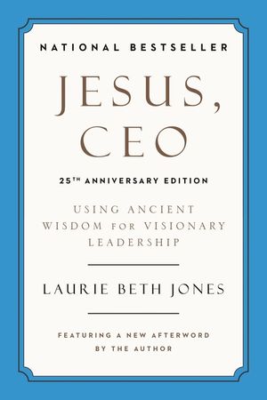 Jesus, CEO (25th Anniversary Edition): Using Ancient Wisdom for Visionary Leadership image number 0