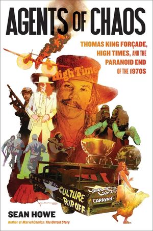 Agents of Chaos: Thomas King For&ccedil;ade, High Times, and the End of the 1970s image number 0