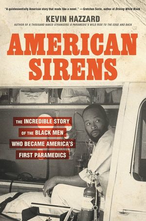 American Sirens: The Incredible Story of the Black Men Who Became America's First Paramedics image number 0