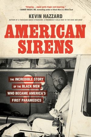 American Sirens: The Incredible Story of the Black Men Who Became America's First Paramedics image number 0