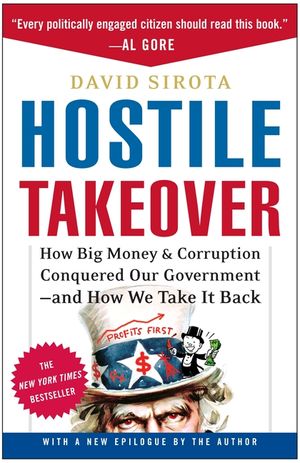 Hostile Takeover: How Big Money & Corruption Conquered Our Government--And How We Take It Back image number 0