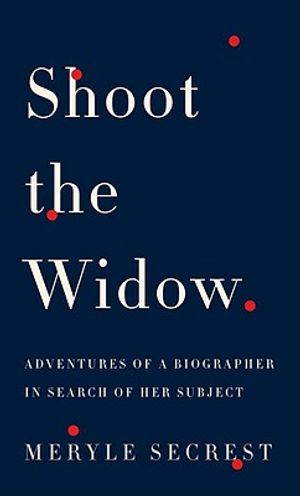 Shoot the Widow: Adventures of a Biographer in Search of Her Subject image number 0