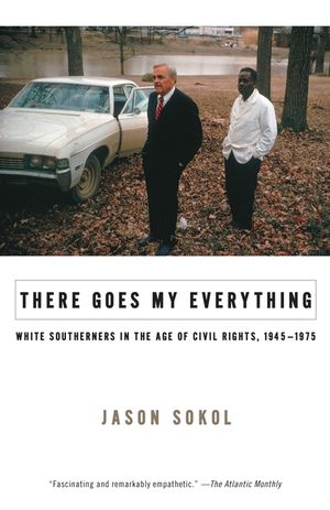 There Goes My Everything: White Southerners in the Age of Civil Rights, 1945-1975 image number 0