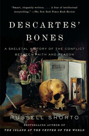 Descartes' Bones: A Skeletal History of the Conflict Between Faith and Reason image number 0