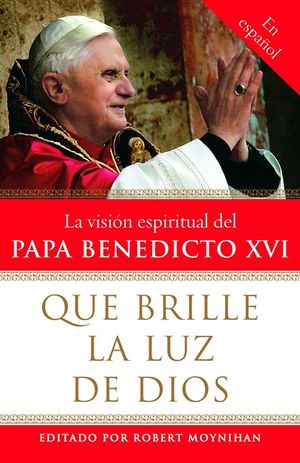 Que Brille La Luz de Dios: La Vision Espiritual del Papa Benedicto XVI image number 0