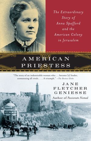 American Priestess: The Extraordinary Story of Anna Spafford and the American Colony in Jerusalem image number 0