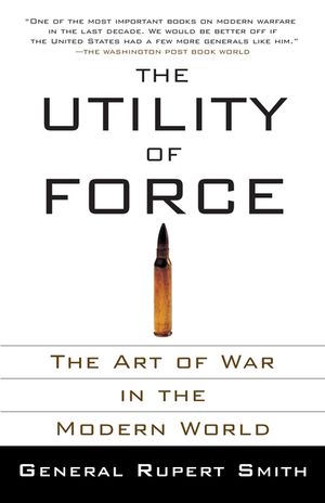 The Utility of Force: The Art of War in the Modern World image number 0