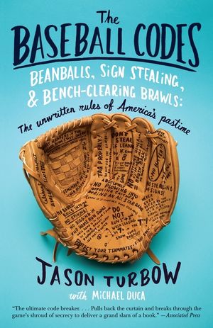 The Baseball Codes: Beanballs, Sign Stealing, and Bench-Clearing Brawls: The Unwritten Rules of America's Pastime image number 0