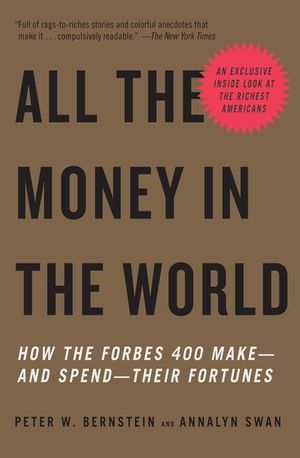 All the Money in the World: How the Forbes 400 Make--And Spend--Their Fortunes image number 0