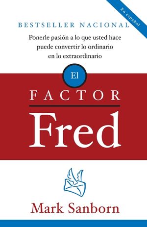 El Factor Fred: Ponerle Pasion a Lo Que Usted Hace Puede Convertir Lo Ordinario En Lo Extraordinario image number 0