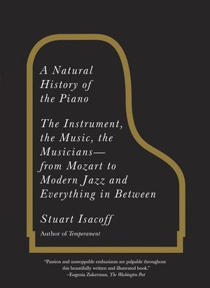 A Natural History of the Piano: The Instrument, the Music, the Musicians: From Mozart to Modern Jazz and Everything in Between image number 0