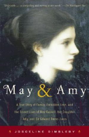 May and Amy: A True Story of Family, Forbidden Love, and the Secret Lives of May Gaskell, Her Daughter Amy, and Sir Edward Burne-Jo image number 0