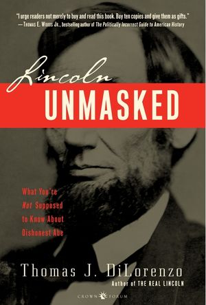 Lincoln Unmasked: What You're Not Supposed to Know about Dishonest Abe image number 0