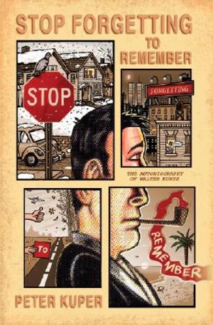 Stop Forgetting to Remember: The Autobiography of Walter Kurtz image number 0