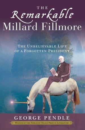 The Remarkable Millard Fillmore: The Unbelievable Life of a Forgotten President image number 0