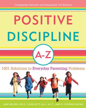 Positive Discipline A-Z: 1001 Solutions to Everyday Parenting Problems image number 0