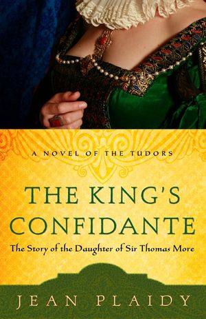 The King's Confidante: The Story of the Daughter of Sir Thomas More image number 0
