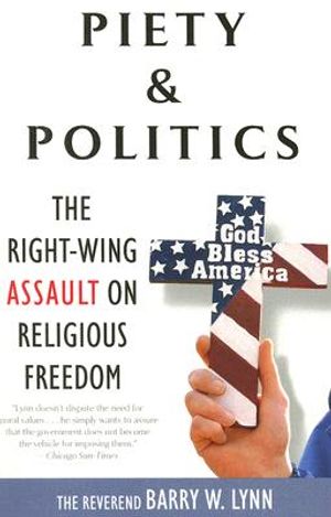 Piety & Politics: The Right-Wing Assault on Religious Freedom image number 0