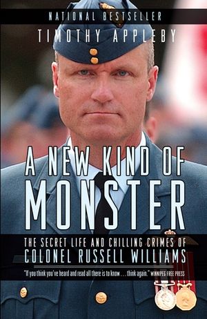 A New Kind of Monster: The Secret Life and Chilling Crimes of Colonel Russell Williams image number 0