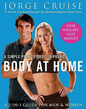 Body at Home: A Simple Plan to Drop 10 Pounds; A 2-In-1 Guide for Men & Women image number 0