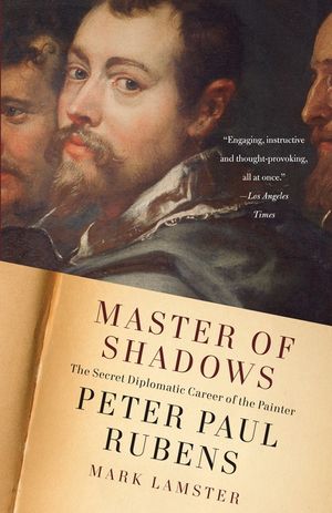 Master of Shadows: The Secret Diplomatic Career of the Painter Peter Paul Rubens image number 0