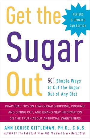 Get the Sugar Out: 501 Simple Ways to Cut the Sugar Out of Any Diet image number 0