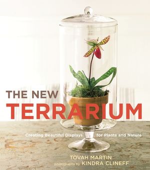 The New Terrarium: Creating Beautiful Displays for Plants and Nature image number 0