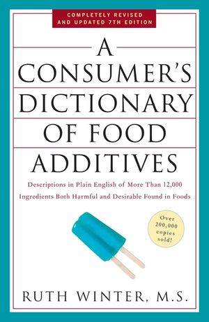 A Consumer's Dictionary of Food Additives: Descriptions in Plain English of More Than 12,000 Ingredients Both Harmful and Desirable Found in Foods image number 0